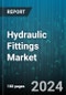 Hydraulic Fittings Market by Product Type, Material, Application, Sales Channel - Global Forecast 2025-2030 - Product Thumbnail Image