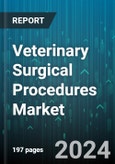 Veterinary Surgical Procedures Market by Procedure Type, Animal Type, Equipment Type, End-User - Global Forecast 2025-2030- Product Image