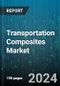 Transportation Composites Market by Type, Manufacturing Process, Reinforcement Material, Application, End-Use - Global Forecast 2025-2030 - Product Thumbnail Image