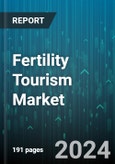 Fertility Tourism Market by Treatment Type, Service Type, Patient Type, Age Group, Income Group, Service Provider, Treatment Cycle Length - Global Forecast 2025-2030- Product Image