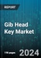 Gib Head Key Market by Product Type, Application, Material Type, End User, Keyway Fit - Global Forecast 2025-2030 - Product Thumbnail Image