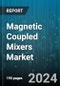 Magnetic Coupled Mixers Market by Product Type, Technology, Design, Capacity, Application - Global Forecast 2025-2030 - Product Image