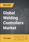 Welding Controllers - Global Strategic Business Report - Product Image