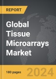 Tissue Microarrays - Global Strategic Business Report- Product Image