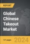 Chinese Takeout - Global Strategic Business Report - Product Image