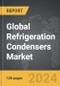 Refrigeration Condensers - Global Strategic Business Report - Product Image