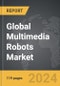 Multimedia Robots - Global Strategic Business Report - Product Thumbnail Image