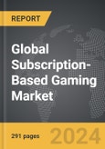 Subscription-Based Gaming - Global Strategic Business Report- Product Image