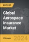 Aerospace Insurance - Global Strategic Business Report - Product Image