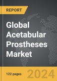 Acetabular Prostheses - Global Strategic Business Report- Product Image