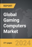 Gaming Computers - Global Strategic Business Report- Product Image