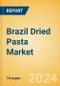 Brazil Dried Pasta (Pasta and Noodles) Market Size, Growth and Forecast Analytics, 2023-2028 - Product Image