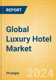 Global Luxury Hotel Market (2024)- Product Image