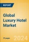 Global Luxury Hotel Market (2024) - Product Thumbnail Image