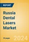 Russia Dental Lasers Market Outlook to 2033 - Dental Surgical Lasers and Dental Welding Lasers - Product Thumbnail Image