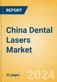 China Dental Lasers Market Outlook to 2033 - Dental Surgical Lasers and Dental Welding Lasers- Product Image