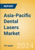 Asia-Pacific Dental Lasers Market Outlook to 2033 - Dental Surgical Lasers and Dental Welding Lasers- Product Image