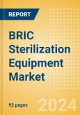 BRIC Sterilization Equipment Market Outlook to 2033 - Chemical Sterilizers, Physical Sterilizers and Ultraviolet Sterilizers- Product Image