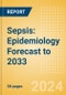 Sepsis: Epidemiology Forecast to 2033 - Product Image