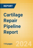 Cartilage Repair Pipeline Report including Stages of Development, Segments, Region and Countries, Regulatory Path and Key Companies, 2024 Update- Product Image