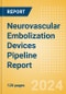 Neurovascular Embolization Devices Pipeline Report including Stages of Development, Segments, Region and Countries, Regulatory Path and Key Companies, 2024 Update - Product Image