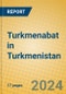 Turkmenabat in Turkmenistan - Product Image