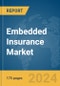 Embedded Insurance Market Report 2024 - Product Thumbnail Image