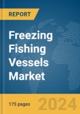 Freezing Fishing Vessels Market Report 2024- Product Image