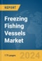 Freezing Fishing Vessels Market Report 2024 - Product Thumbnail Image