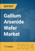 Gallium Arsenide (GaAs) Wafer Market Report 2024- Product Image