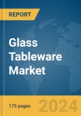 Glass Tableware Market Report 2024- Product Image