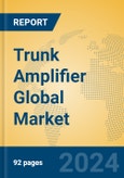 Trunk Amplifier Global Market Insights 2024, Analysis and Forecast to 2029, by Manufacturers, Regions, Technology, Application- Product Image