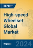 High-speed Wheelset Global Market Insights 2024, Analysis and Forecast to 2029, by Manufacturers, Regions, Technology, Application- Product Image