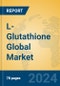 L-Glutathione Global Market Insights 2024, Analysis and Forecast to 2029, by Manufacturers, Regions, Technology, Application, Product Type - Product Image