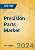 Precision Parts Market - Focused Insights 2024-2029- Product Image