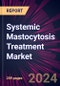 Systemic Mastocytosis Treatment Market 2024-2028 - Product Image