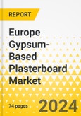 Europe Gypsum-Based Plasterboard Market and Alternatives: Focus on End-User Application, Type, Material, and Country - Analysis and Forecast, 2023-2033- Product Image