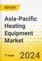 Asia-Pacific Heating Equipment Market: Focus on Application, Product Type, Fuel Type, and Country - Analysis and Forecast, 2023-2033 - Product Thumbnail Image