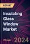 Insulating Glass Window Market 2024-2028 - Product Image