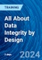 All About Data Integrity by Design (December 9-10, 2024) - Product Thumbnail Image