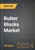 Butter Blocks Market: Market Size, Trends, Opportunities and Forecast by Sales Channel, Application, Product Type, Region, By Country: 2020-2030- Product Image