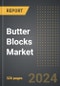 Butter Blocks Market: Market Size, Trends, Opportunities and Forecast by Sales Channel, Application, Product Type, Region, By Country: 2020-2030 - Product Image