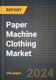 Paper Machine Clothing Market: Market Size, Trends, Opportunities and Forecast by Material Type, Product Type, Technology, Region, By Country: 2020-2030- Product Image