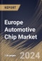 Europe Automotive Chip Market Size, Share & Trends Analysis Report By Type, By Application, By Vehicle (Passenger Vehicles, and Commercial Vehicles), By Country and Growth Forecast, 2024 - 2031 - Product Image