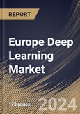 Europe Deep Learning Market Size, Share & Trends Analysis Report By Solution, Software, By Application, By End-use, By Country and Growth Forecast, 2024 - 2031- Product Image