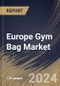 Europe Gym Bag Market Size, Share & Trends Analysis Report By Distribution Channel (Offline and Online), By Gender (Men, Women, and Kids), By Product, By Country and Growth Forecast, 2024 - 2031 - Product Image