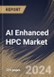 AI Enhanced HPC Market Size, Share & Trends Analysis Report By Organization Size, By Deployment (On-premise and Cloud) By Component (Software, Services and Hardware) By Computing Type, By Vertical, By Regional Outlook and Forecast, 2024 - 2031 - Product Thumbnail Image