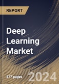 Deep Learning Market Size, Share & Trends Analysis Report By Solution, Software, By Application, By End-use, By Regional Outlook and Forecast, 2024 - 2031- Product Image