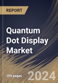 Quantum Dot Display Market Size, Share & Trends Analysis Report By Material (Cadmium Containing, and Cadmium-free), By Component, By Application (Consumer Electronics, and Healthcare), By Regional Outlook and Forecast, 2024 - 2031- Product Image