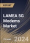 LAMEA 5G Modems Market Size, Share & Trends Analysis Report By Mode (Single-Mode, and Multimode), By Modem Type, By Application, By Country and Growth Forecast, 2024 - 2031 - Product Image